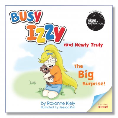 Busy Izzy and the Newly Truly The big surprise by Roxanne Kiely